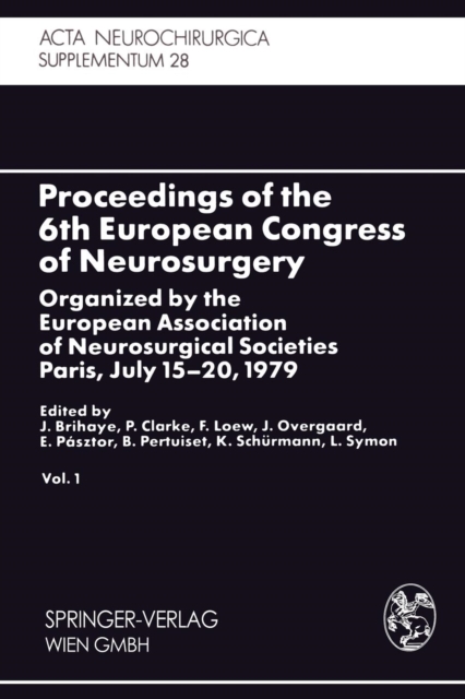 Proceedings of the 6th European Congress of Neurosurgery : Organized by the European Association of Neurosurgical Societies Paris, July 15-20, 1979. Vol. 1, Paperback / softback Book