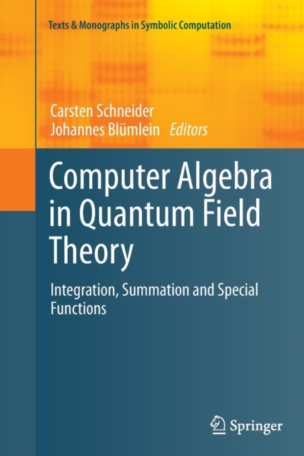 Computer Algebra in Quantum Field Theory : Integration, Summation and Special Functions, Paperback / softback Book