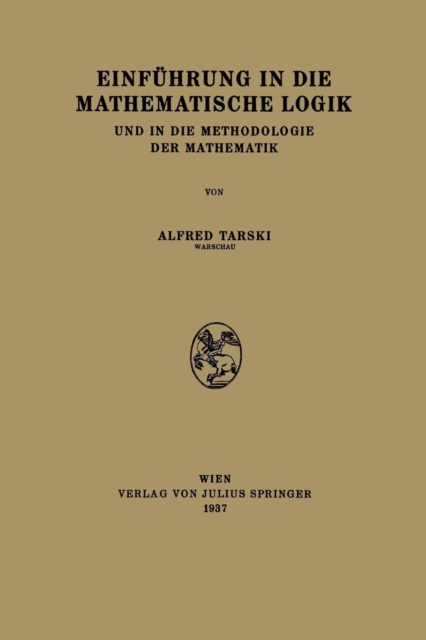 Einfuhrung in Die Mathematische Logik : Und in Die Methodologie Der Mathematik, Paperback / softback Book