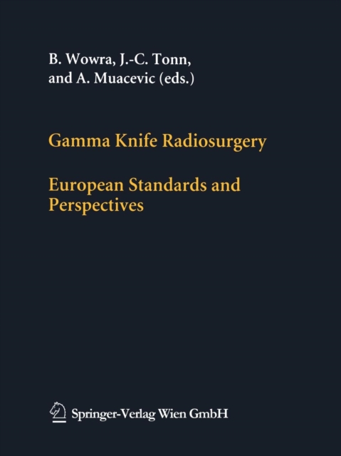 Gamma Knife Radiosurgery : European Standards and Perspectives, Paperback / softback Book