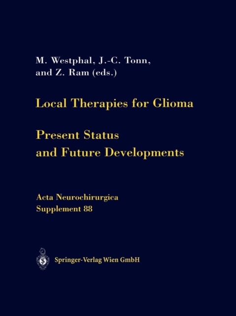 Local Therapies for Glioma : Present Status and Future Developments, Paperback / softback Book