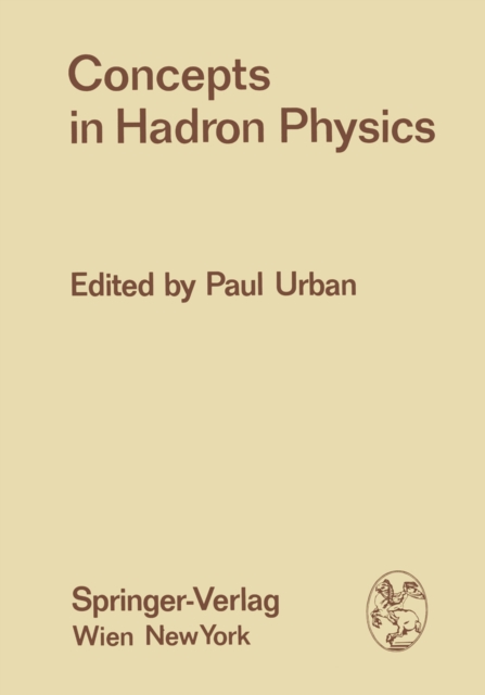 Concepts in Hadron Physics : Proceedings of the X. Internationale Universitatswochen fur Kernphysik 1971 der Karl-Franzens-Universitat Graz, at Schladming (Steiermark, Austria), 1st March - 13th March, PDF eBook