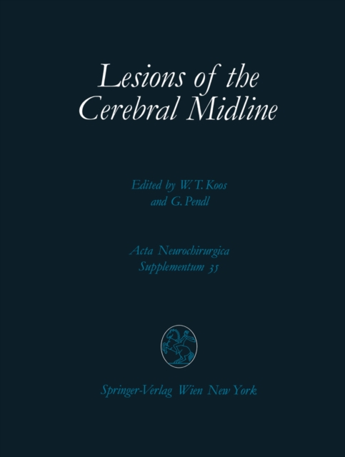 Lesions of the Cerebral Midline : 9th Scientific Meeting of the European Society for Paediatric Neurosurgery (ESPN), October 10-13, 1984, Vienna, PDF eBook