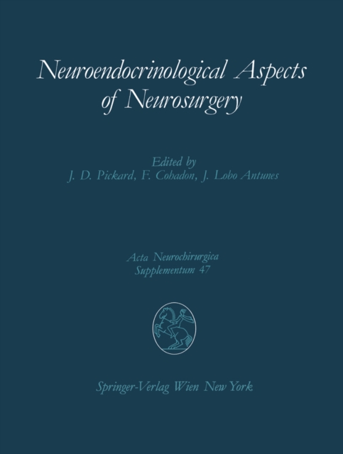 Neuroendocrinological Aspects of Neurosurgery : Proceedings of the Third Advanced Seminar in Neurosurgical Research Venice, April 30-May 1, 1987, PDF eBook