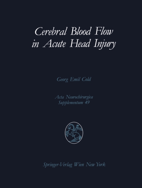Cerebral Blood Flow in Acute Head Injury : The Regulation of Cerebral Blood Flow and Metabolism During the Acute Phase of Head Injury, and Its Significance for Therapy, PDF eBook