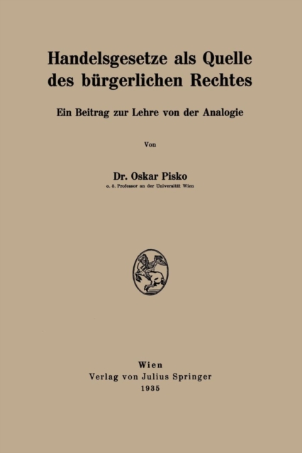 Handelsgesetze ALS Quelle Des Burgerlichen Rechtes : Ein Beitrag Zur Lehre Von Der Analogie, Paperback / softback Book