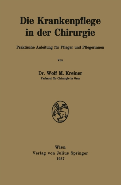 Die Krankenpflege in Der Chirurgie : Praktische Anleitung Fur Pfleger Und Pflegerinnen, Paperback / softback Book