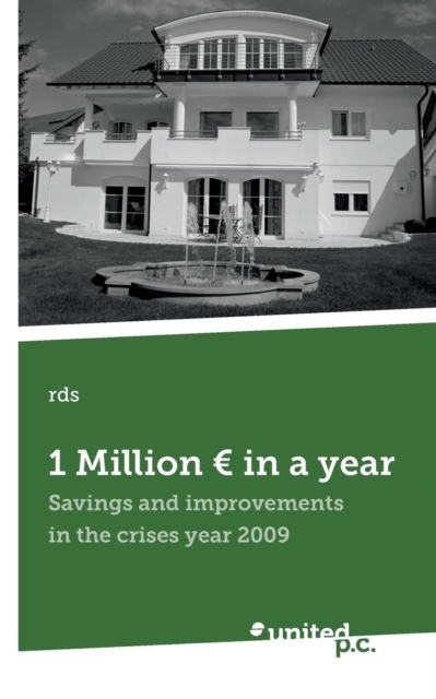 1 Million Euro in a Year : Savings and Improvements in the Crisis Year 2009, Paperback Book