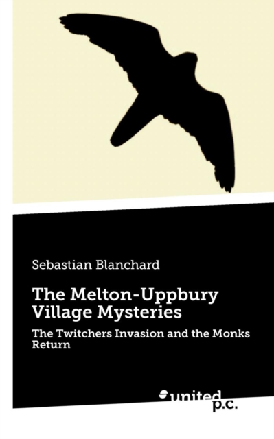 The Melton-Uppbury Village Mysteries : The Twitchers Invasion and the Monks Return, Paperback Book