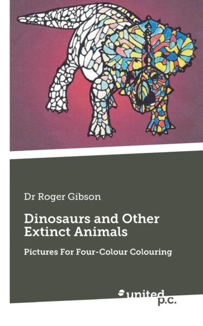 Dinosaurs and Other Extinct Animals : Pictures for Four-Colour Colouring, Paperback / softback Book