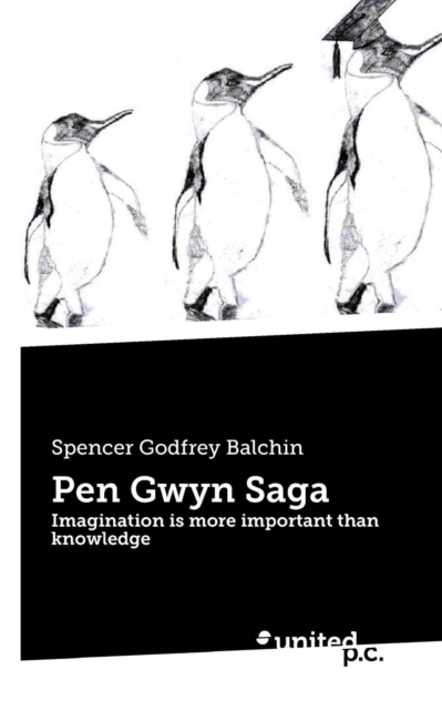 Pen Gwyn Saga : Imagination is more important than knowledge, Paperback / softback Book