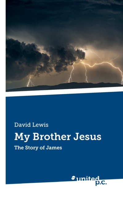 My Brother Jesus : The Story of James, Paperback / softback Book