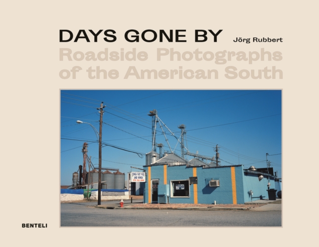 Days Gone By : Roadside Photographs of the American South, Hardback Book