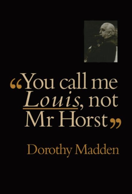 You Call Me Louis, Not Mr. Horst, Hardback Book