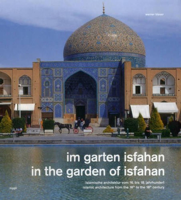 In the Garden of Isfahan : Islamic Architecture from the 16th to the 18th Century, Hardback Book