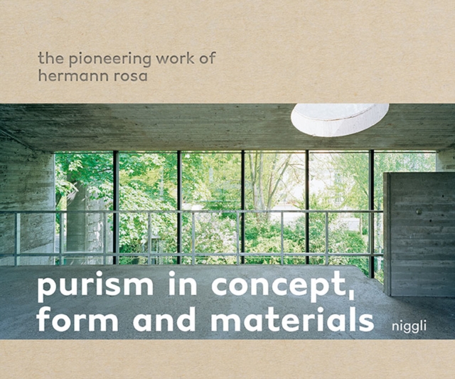 Purism in Concept, Form and Materials : The Pioneering Work of Hermann Rosa, Hardback Book