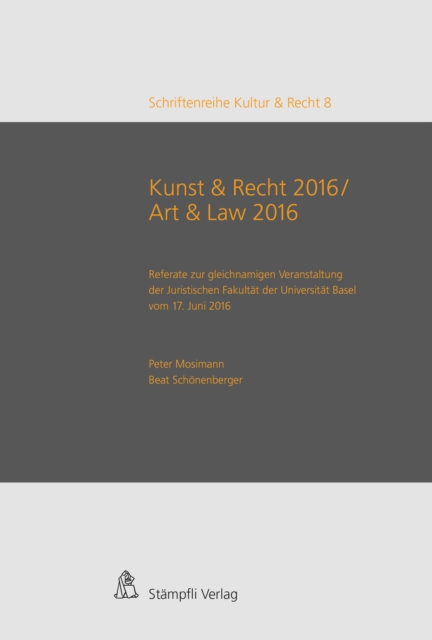 Kunst & Recht 2016 / Art & Law 2016 : Referate zur gleichnamigen Veranstaltung der Juristischen Fakultat der Universitat Basel vom 17. Juni 2016, PDF eBook