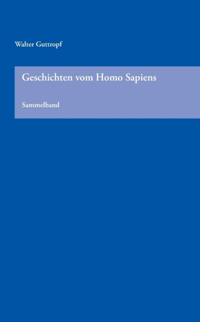 Geschichten vom Homo sapiens : Sammelband, Paperback / softback Book