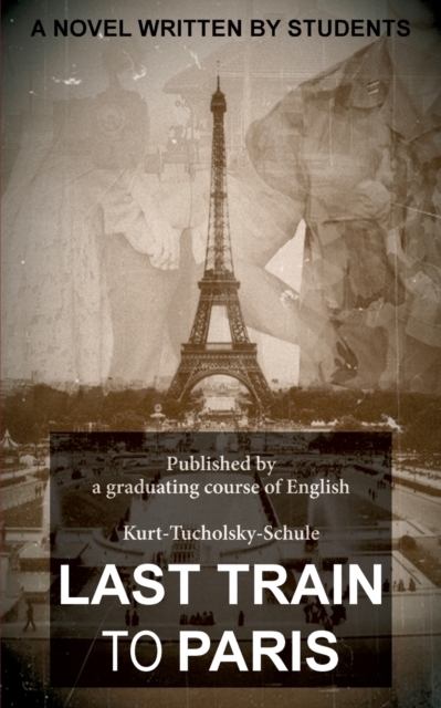 Last Train to Paris : a group novel, Paperback / softback Book