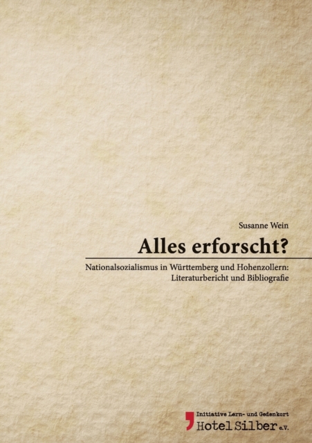 Alles erforscht? : Nationalsozialismus in Wurttemberg und Hohenzollern: Literaturbericht und Bibliografie, Paperback / softback Book