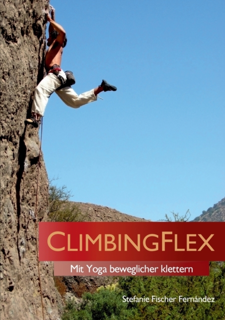 ClimbingFlex : Mit Yoga beweglicher klettern, Paperback / softback Book