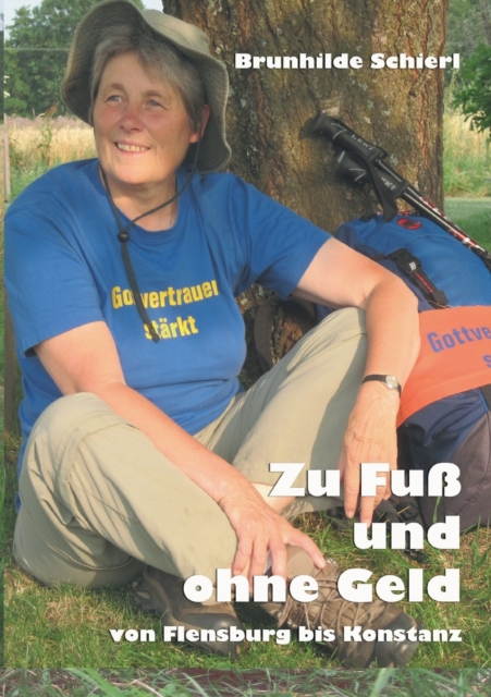 Zu Fuß und ohne Geld : Von Flensburg bis Konstanz, Paperback / softback Book