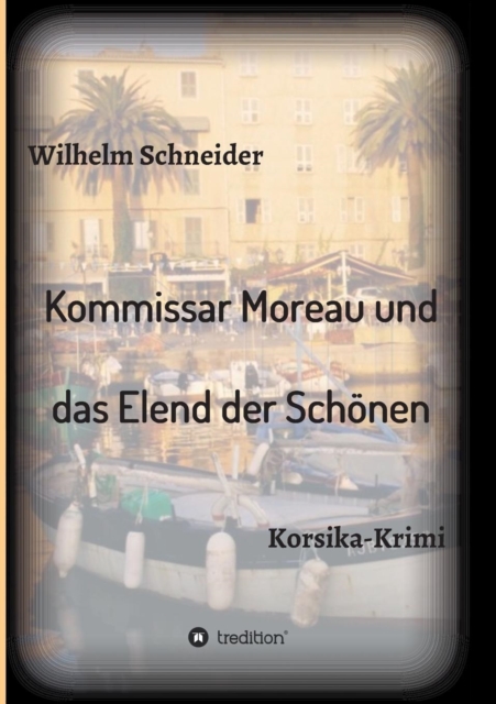 Kommissar Moreau und das Elend der Schoenen : Korsika-Krimi, Paperback / softback Book