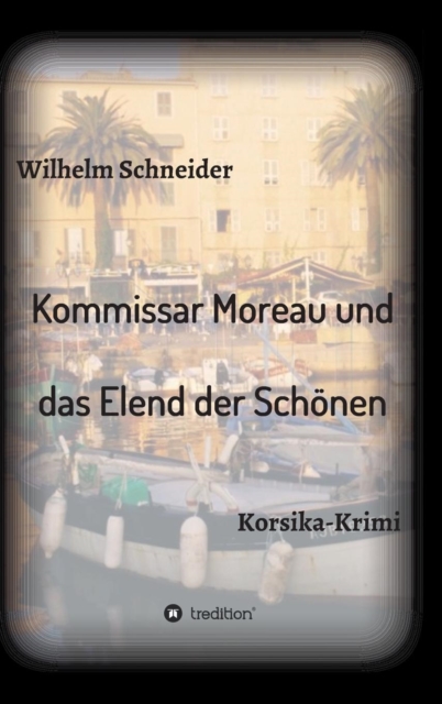 Kommissar Moreau und das Elend der Schoenen : Korsika-Krimi, Hardback Book