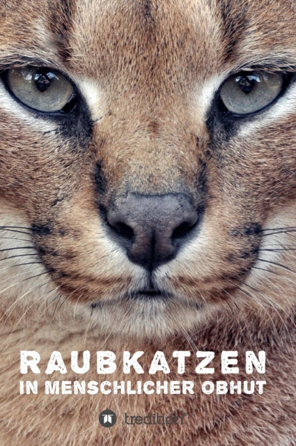 Raubkatzen in Menschlicher Obhut, Hardback Book