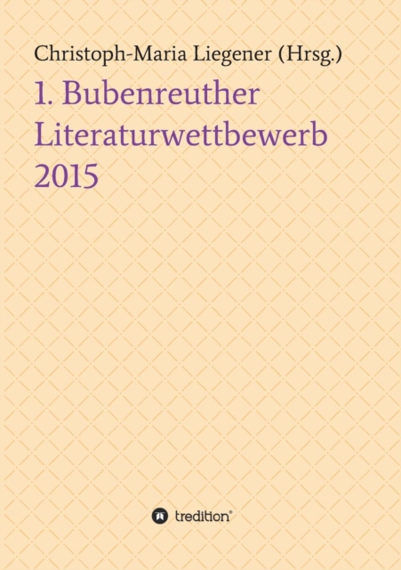 1. Bubenreuther Literaturwettbewerb 2015, Paperback / softback Book