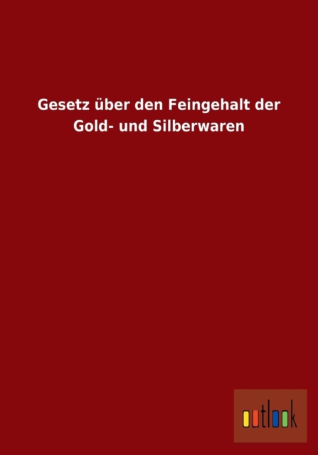 Gesetz uber den Feingehalt der Gold- und Silberwaren, Paperback / softback Book