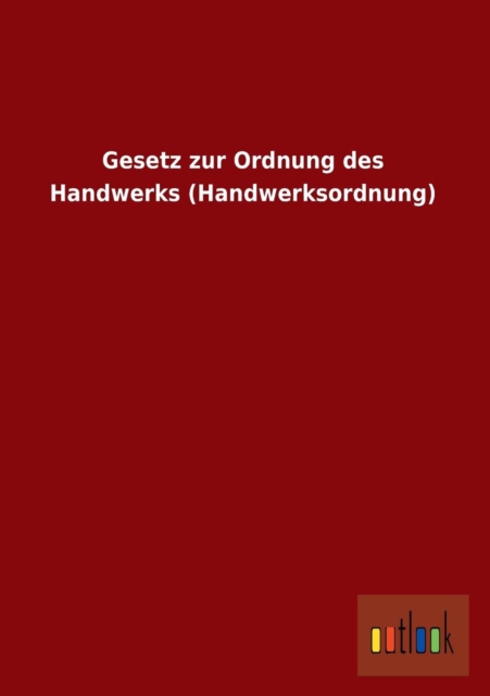 Gesetz Zur Ordnung Des Handwerks (Handwerksordnung), Paperback / softback Book