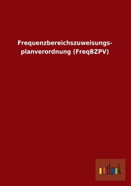 Frequenzbereichszuweisungs- Planverordnung (Freqbzpv), Paperback / softback Book