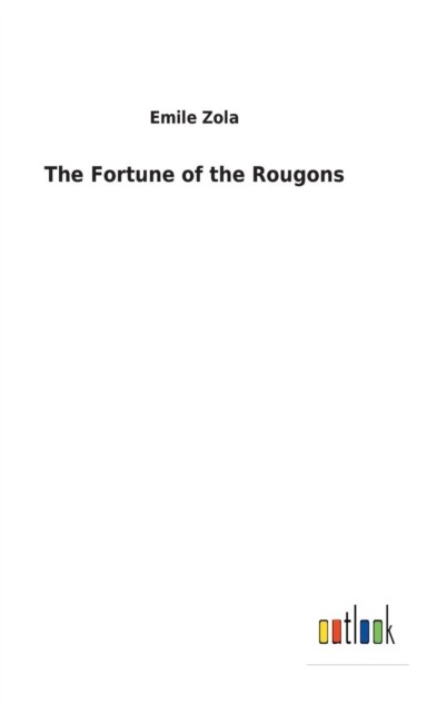 The Fortune of the Rougons, Hardback Book