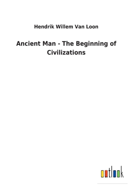 Ancient Man - The Beginning of Civilizations, Paperback / softback Book