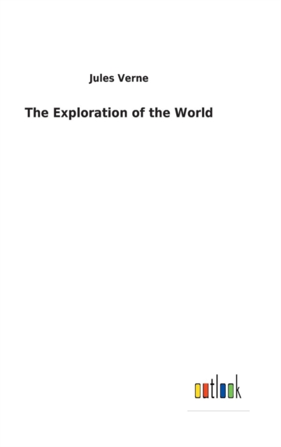 The Exploration of the World, Hardback Book