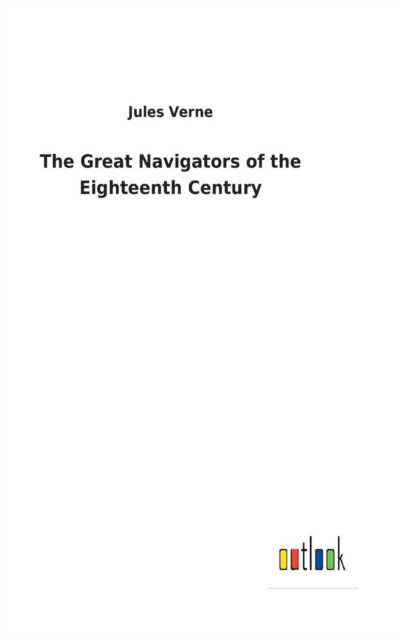 The Great Navigators of the Eighteenth Century, Hardback Book