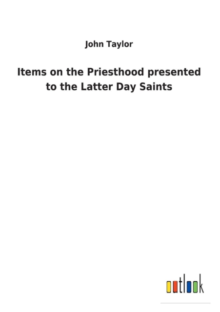 Items on the Priesthood presented to the Latter Day Saints, Paperback / softback Book