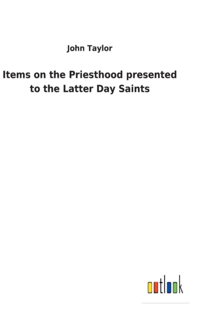 Items on the Priesthood Presented to the Latter Day Saints, Hardback Book