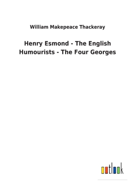Henry Esmond - The English Humourists - The Four Georges, Paperback / softback Book