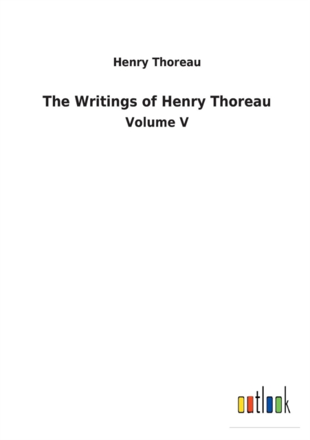 The Writings of Henry Thoreau, Paperback / softback Book
