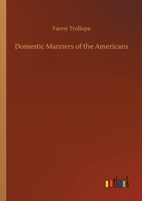 Domestic Manners of the Americans, Paperback / softback Book