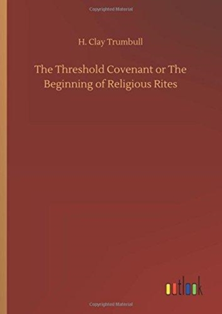 The Threshold Covenant or the Beginning of Religious Rites, Hardback Book