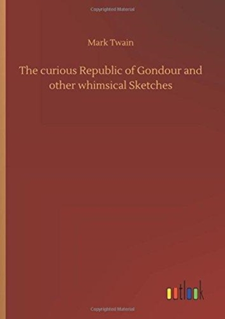 The curious Republic of Gondour and other whimsical Sketches, Hardback Book