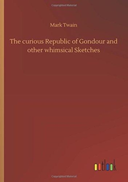 The Curious Republic of Gondour and Other Whimsical Sketches, Paperback / softback Book