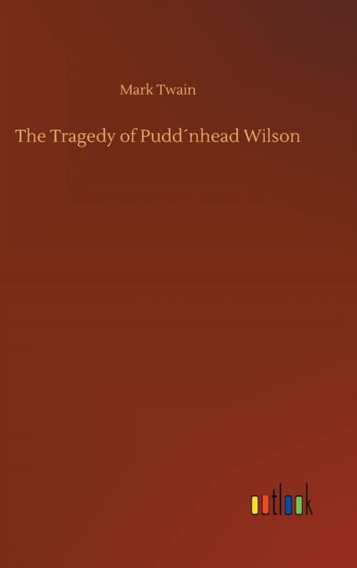 The Tragedy of Pudd?nhead Wilson, Hardback Book