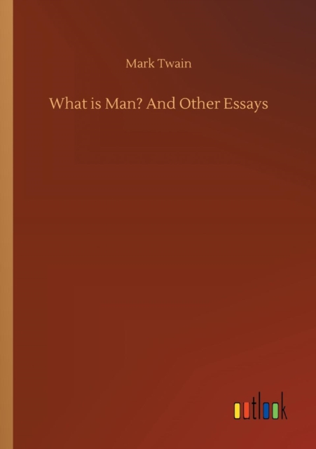 What Is Man? and Other Essays, Paperback / softback Book