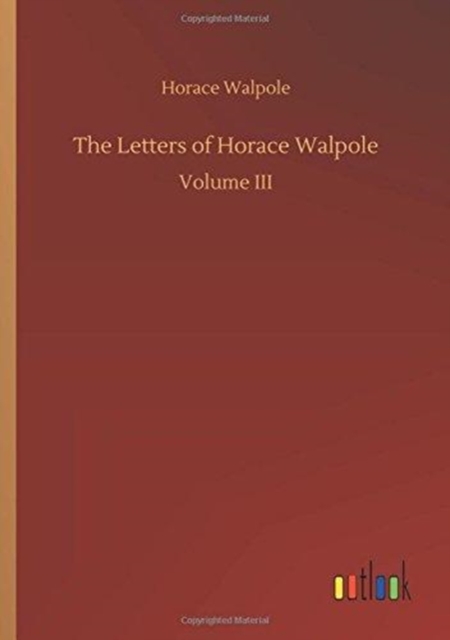 The Letters of Horace Walpole, Paperback / softback Book