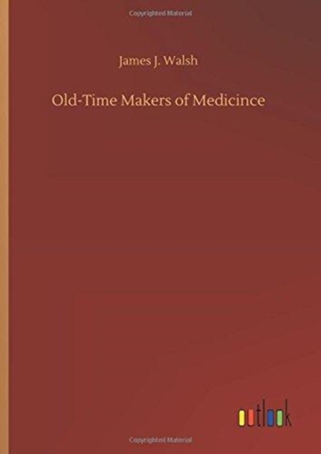 Old-Time Makers of Medicince, Hardback Book