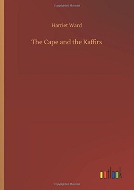 The Cape and the Kaffirs, Hardback Book